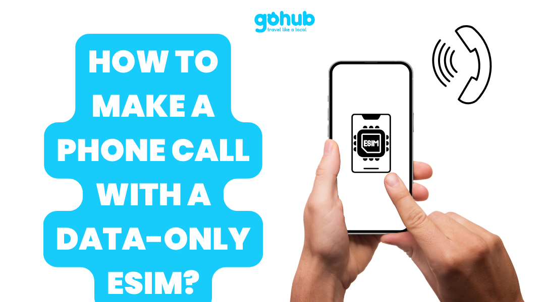 Gohub How to Make a Phone Call with a Data-Only eSIM