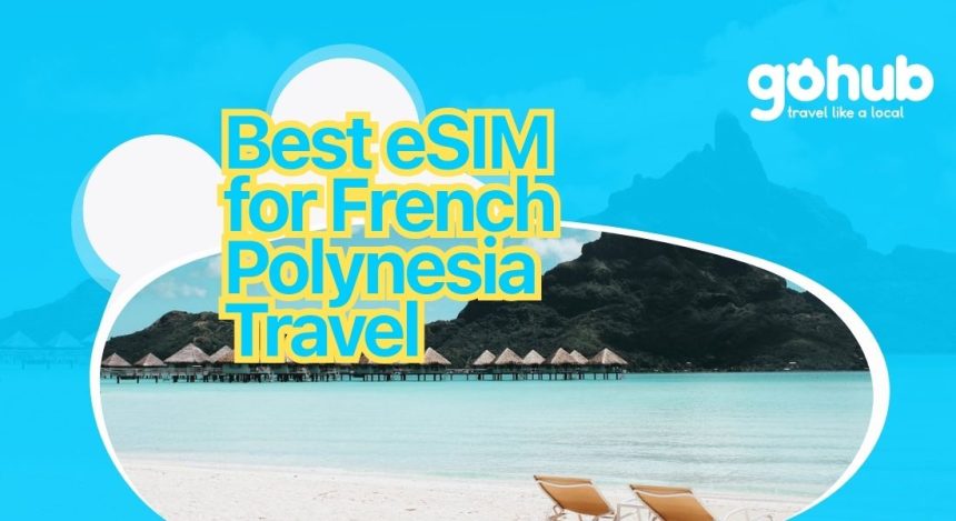 Best eSIM for French Polynesia Travel in 2025