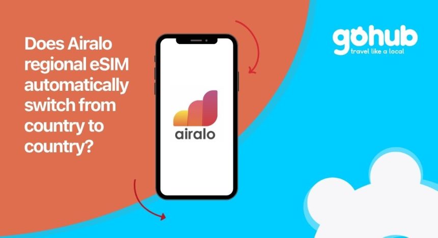 Does Airalo regional eSIM automatically switch from country to country?