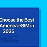 How to Choose the Best Central America eSIM in 2025