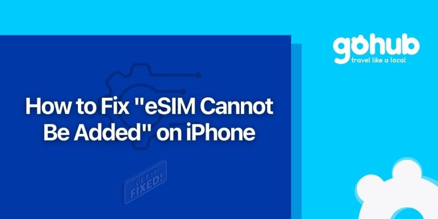 How to Fix eSIM Cannot Be Added on iPhone