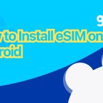 How to Install eSIM on Android