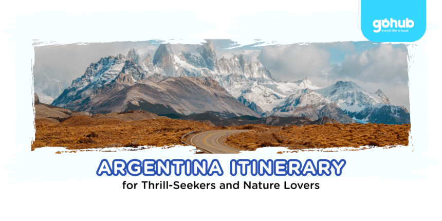 Argentina Itinerary for Thrill-Seekers and Nature Lovers