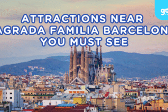 Attractions Near Sagrada Familia Barcelona You Must See