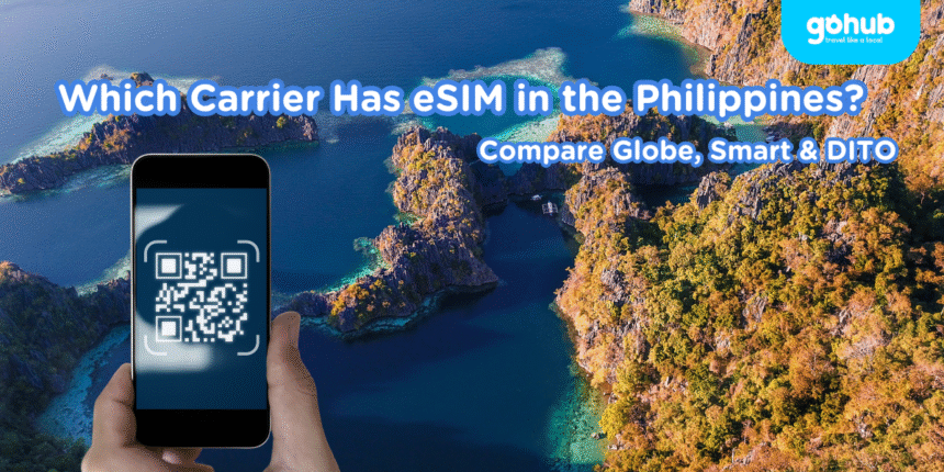 Which Carrier Has eSIM in the Philippines? Globe, Smart, and DITO Explained (2025 Update)